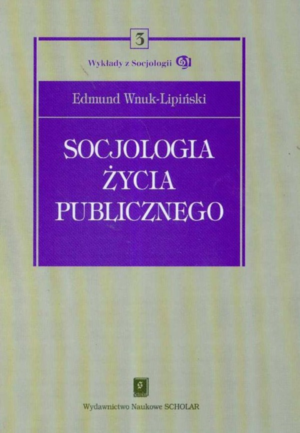 SOCJOLOGIA ŻYCIA PUBLICZNEGO seria Wykłady z socjologii tom 3