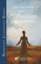 Sophie Tieck-Bernhardi. Fantazje i marzenia - pdf