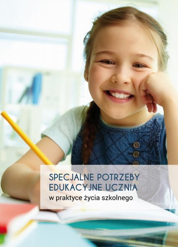 Specjalne potrzeby edukacyjne ucznia w praktyce życia szkolnego - pdf