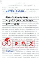 Sport wyczynowy w polityce państwa 1944-1989 - pdf