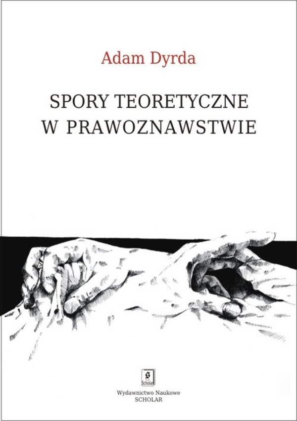 Spory teoretyczne w prawoznawstwie Perspektywa holistycznego pragmatyzmu