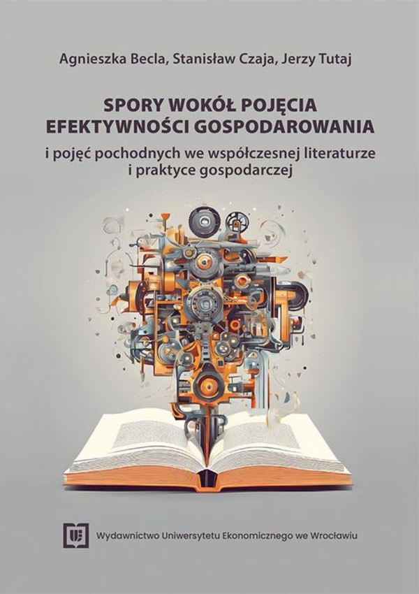 Spory wokół pojęcia efektywności gospodarowania i pojęć pochodnych we współczesnej literaturze i praktyce gospodarczej - pdf