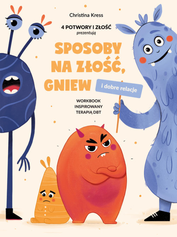 Sposoby na złość, gniew i dobre relacje Workbook inspirowany terapią DBT