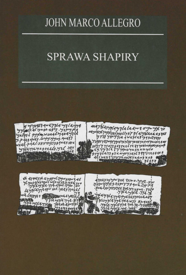 Sprawa Shapiry Zagadka odkrycia rękopisu nad M Martwym w XIX wieku Fałszerstwo z najstarsza znana wersja Biblii