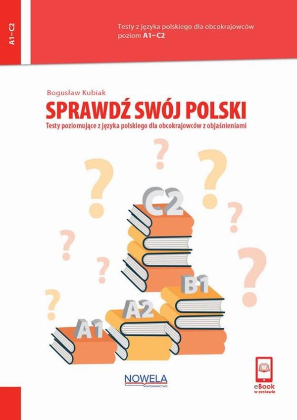 Sprawdź swój polski. Testy poziomujące z języka polskiego dla obcokrajowców z objaśnieniami. Poziom A1-C2 - pdf