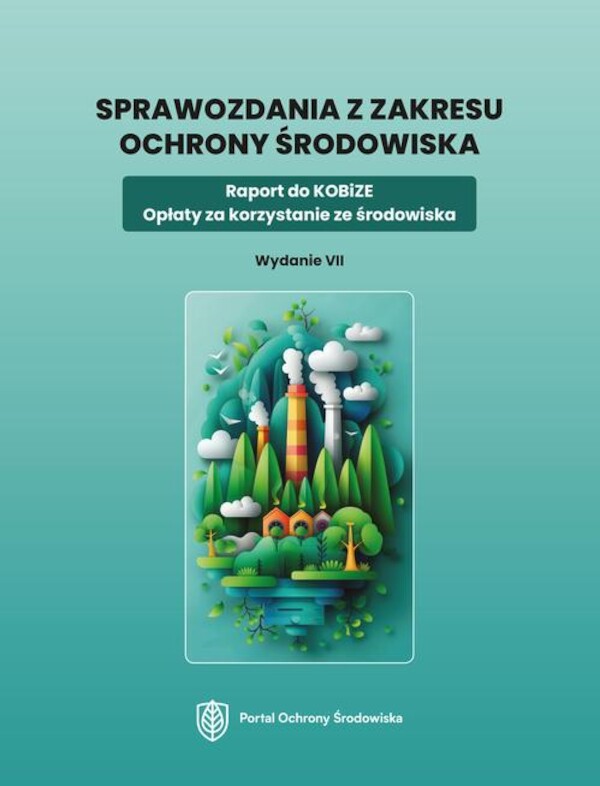 Sprawozdania z zakresu ochrony środowiska. Raport do KOBiZE. Opłaty za korzystanie ze środowiska. Wydanie VII - mobi, epub, pdf