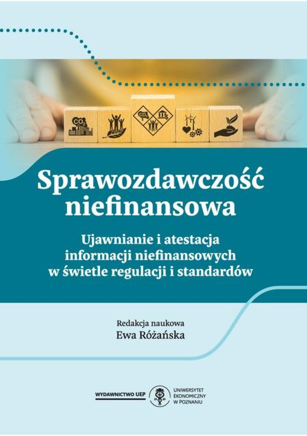 Sprawozdawczość niefinansowa. Ujawnianie i atestacja informacji niefinansowych w świetle regulacji i standardów - pdf