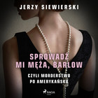 Sprowadź mi męża, Barlow - Audiobook mp3 czyli morderstwo po amerykańsku