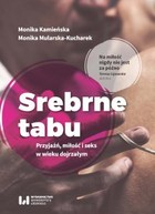 Srebrne tabu. Przyjaźń, miłość i seks w wieku dojrzałym - mobi, epub, pdf