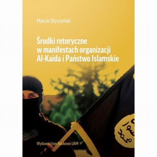 Środki retoryczne w manifestach organizacji Al-Kalida i Państwo Islamskie - pdf