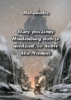 Stary poczciwy Hindenburg dobrze wiedział, co dobre dla Niemiec - mobi, epub