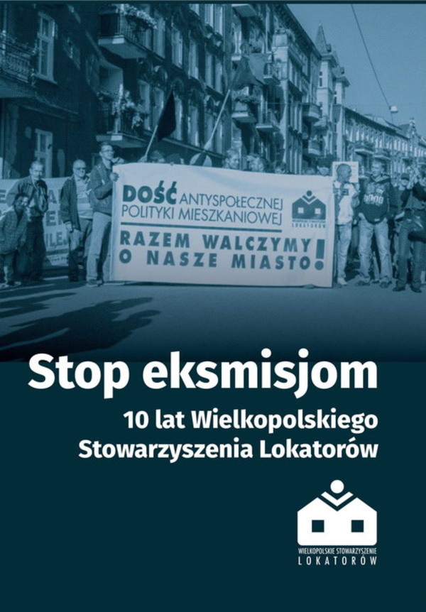 Stop eksmisjom 10 lat Wielkopolskiego Stowarzyszenia Lokatorów