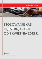 Stosowanie kas rejestrujących od 1 kwietnia 2013 r. - epub, pdf