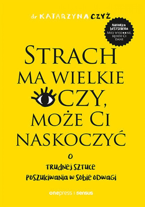 Strach ma wielkie oczy, może Ci naskoczyć. O trudnej sztuce poszukiwania w sobie odwagi - mobi, epub, pdf