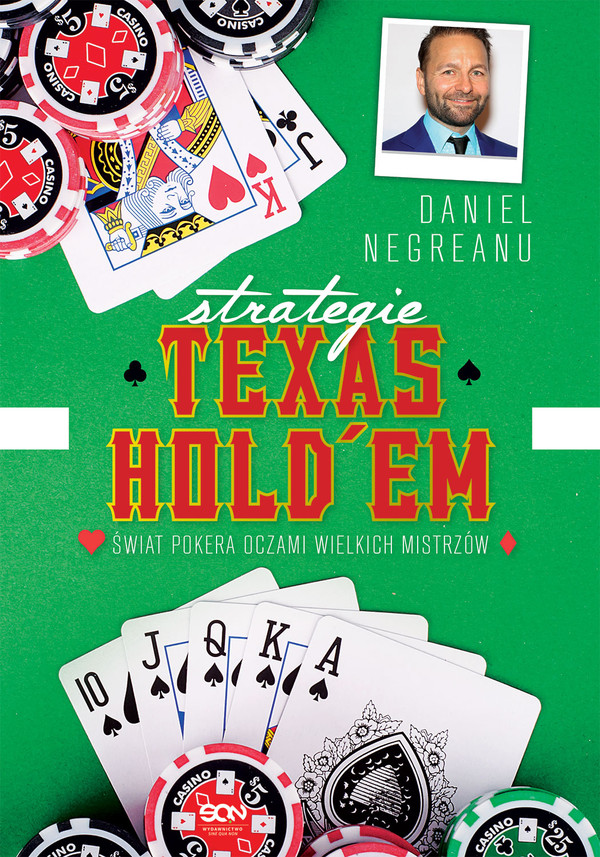 Strategie Texas Holdem Świat pokera oczami wielkich mistrzów