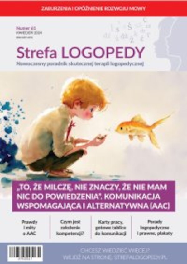 Strefa LOGOPEDY, numer 61, âTo, że milczę, nie znaczy, że nie mam nic do powiedzeniaâ. Komunikacja wspomagająca i alternatywna (AAC) - pdf 61