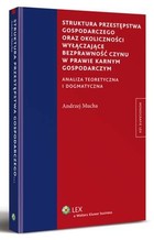 Struktura przestępstwa gospodarczego oraz okoliczności wyłączające bezprawność czynu w prawie karnym gospodarczym - pdf