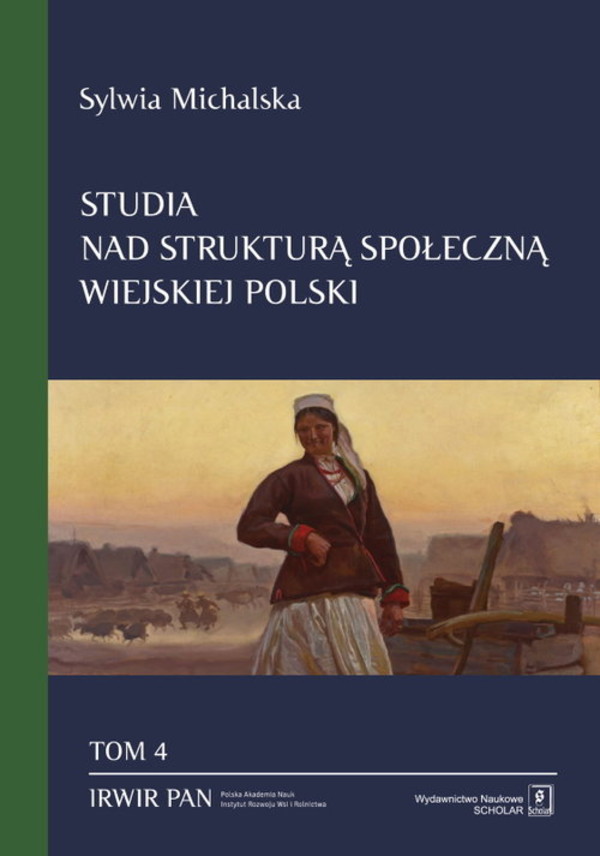 Studia nad strukturą społeczną wiejskiej Polski Tom 4 Struktura społeczna a zmiany ról społecznych kobiet wiejskich
