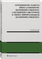 Stwierdzenie nabycia przez zasiedzenie służebności przesyłu i służebności gruntowej o treści odpowiadającej służebności przesyłu - pdf