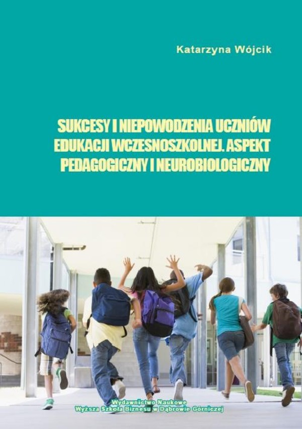 Sukcesy i niepowodzenia uczniów edukacji wczesnoszkolnej. Aspekt pedagogiczny i neurobiologiczny - pdf