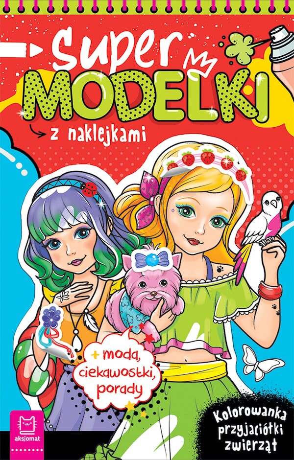 Supermodelki z naklejkami Kolorowanka przyjaciółki zwierząt + moda, ciekawostki, porady