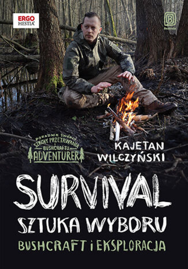 Survival: sztuka wyboru. bushcraft i eksploracja