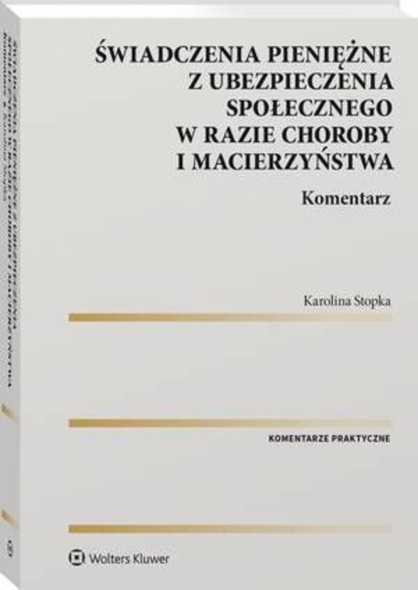 Świadczenia pieniężne z ubezpieczenia społecznego w razie choroby i macierzyństwa. Komentarz - pdf