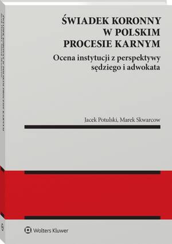 Świadek koronny w polskim procesie karnym. Ocena instytucji z perspektywy sędziego i adwokata - pdf