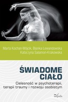 Świadome ciało - mobi, epub Cielesność w psychoterapii, terapii traumy i rozwoju osobistym