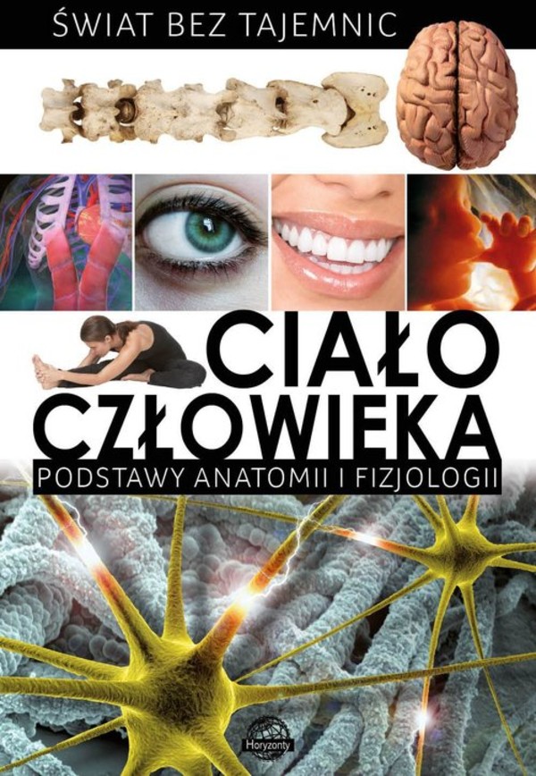 Świat Bez Tajemnic. Ciało Człowieka Podstawy Anatomii I Fizjologii ...