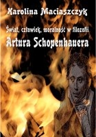 Świat, człowiek, moralność w filozofii Artura Schopenhauera - pdf