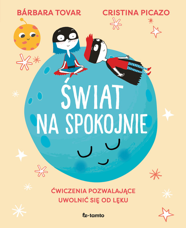 Świat na spokojnie Ćwiczenia pozwalające uwolnić się od lęku