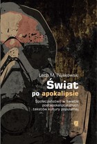 Świat po apokalipsie - pdf Społeczeństwo w świetle postapokaliptycznych tekstów kultury popularnej