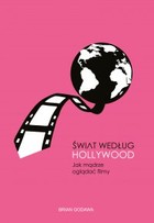 Świat według Hollywood. Jak mądrze oglądać filmy - mobi, epub, pdf