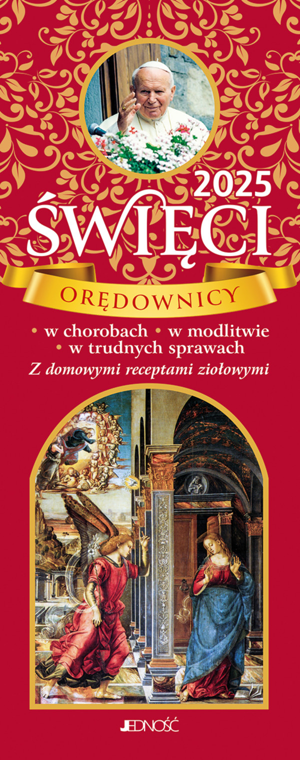 Święci orędownicy w chorobach, w modlitwie, w trudnych sprawach Z domowymi receptami ziołowymi