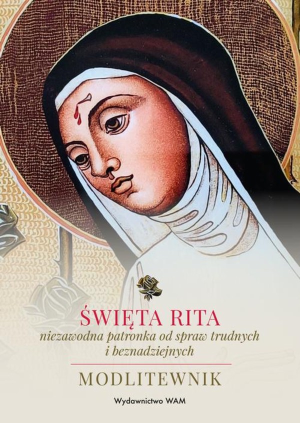 Święta Rita &#8211; niezawodna patronka od spraw trudnych i beznadziejnych - epub