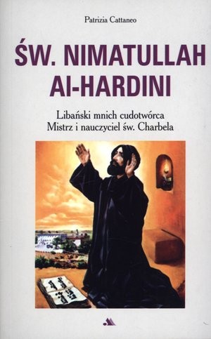 Śwwięty Nimatullah Al-Hardini. Libański mnich cudotwórca. Mistrz i nauczyciel śwwiętego Charbela