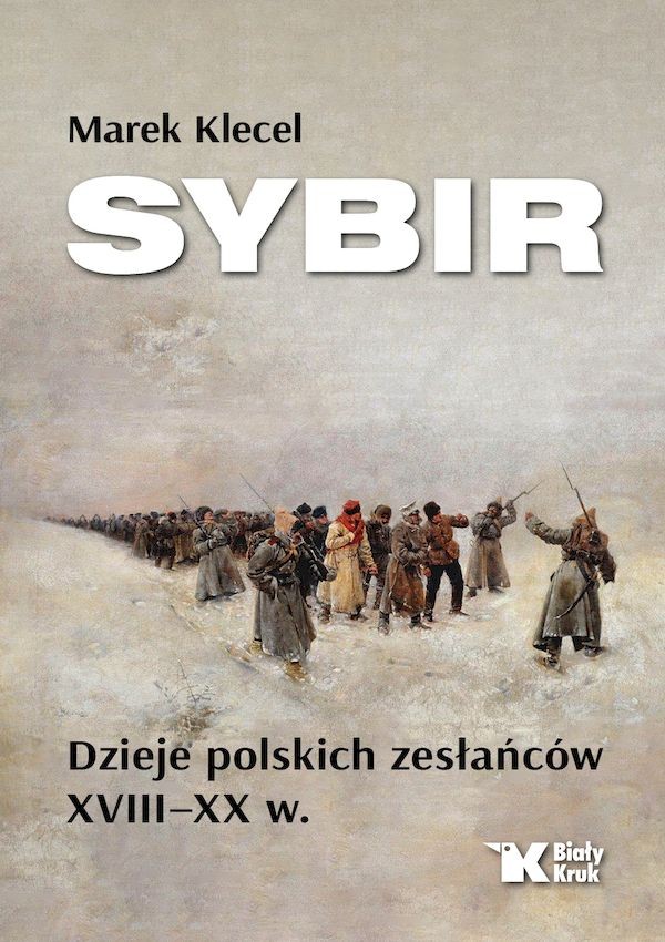 Sybir Dzieje polskich zesłańców XVIII – XX w