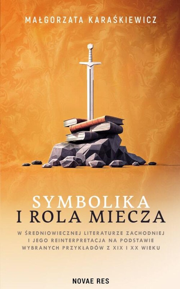 Symbolika i rola miecza w średniowiecznej literaturze zachodniej i jego interpretacja na podstawie wybranych przykładów z XIX i XX wieku