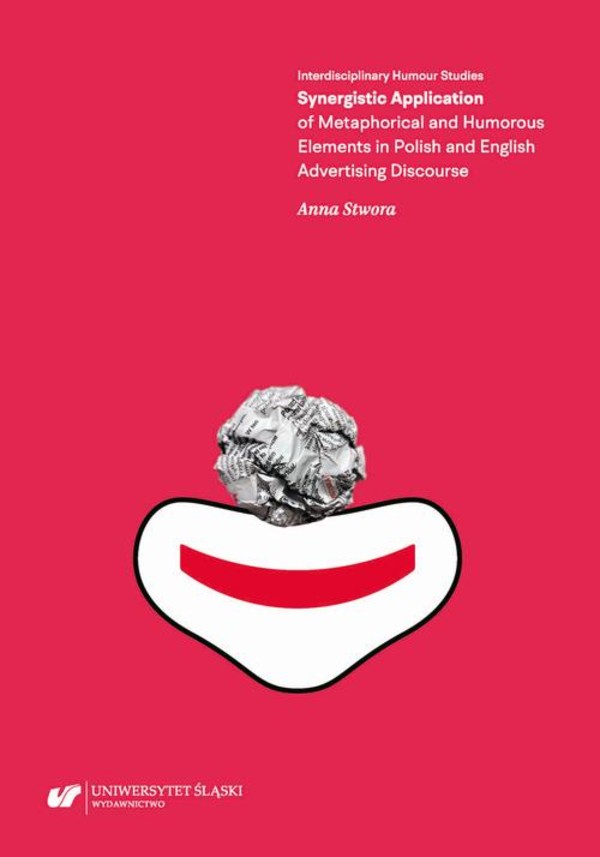 Synergistic Application of Metaphorical and Humorous Elements in Polish and English Advertising Discourse - pdf