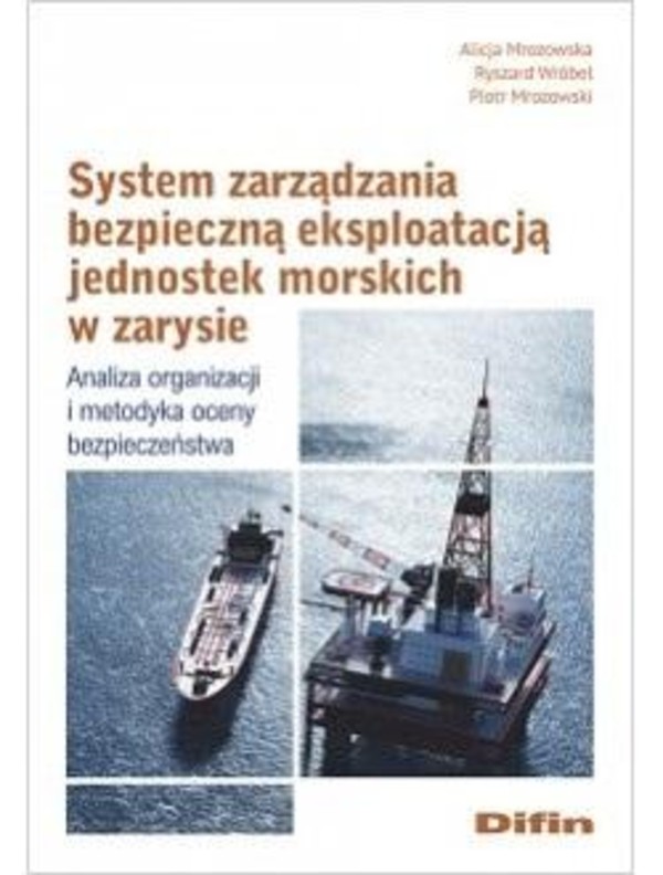 System zarządzania bezpieczną eksploatacją jednostek morskich w zarysie. Analiza organizacji i metodyka oceny bezpieczeństwa