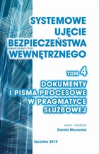Systemowe ujęcie bezpieczeństwa wewnętrznego, - pdf Tom 4: Dokumenty i pisma procesowe w pragmatyce służbowej