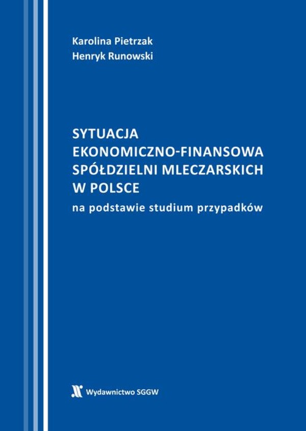 Sytuacja ekonomiczno-finansowa spółdzielni mleczarskich w Polsce na podstawie studium przypadków - pdf