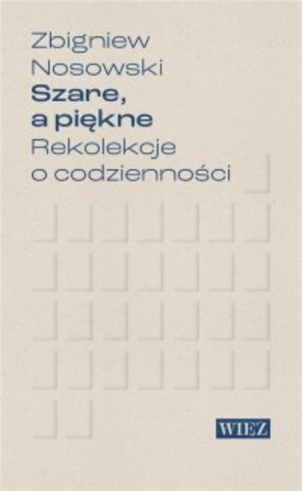 Szare a piękne. Rekolekcje o codzienności - mobi, epub 2