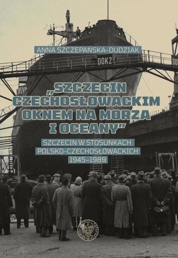 Szczecin czechosłowackim oknem na morza i oceany