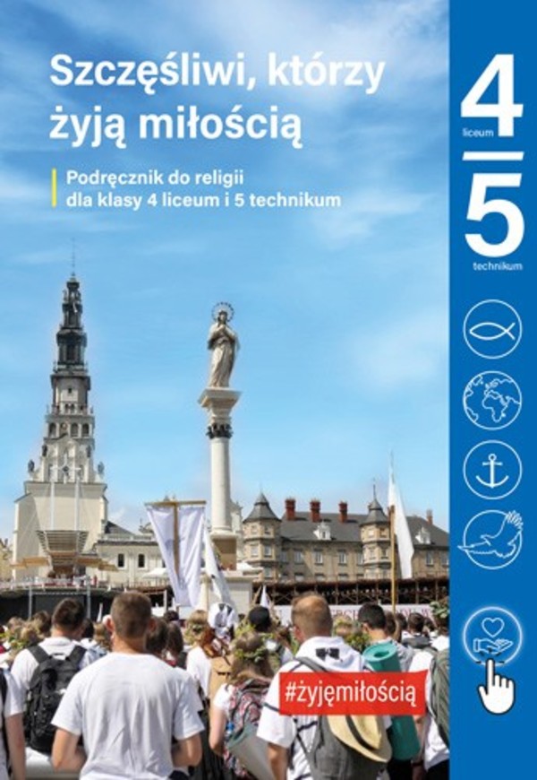 Szczęśliwi, którzy żyją miłością. Podręcznik do religii dla klasy 4 liceum i 5 technikum