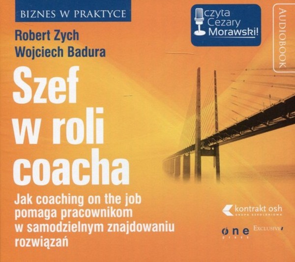 Szef w roli coacha Jak coaching on the job pomaga pracownikom w samodzielnym znajdowaniu rozwiązań Audiobook CD Audio