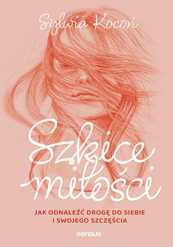 Szkice miłości. Jak odnaleźć drogę do siebie i swojego szczęścia - mobi, epub, pdf