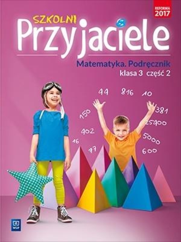 Szkolni przyjaciele. Matematyka. Podręcznik do klasy III szkoły podstawowej. Część 2