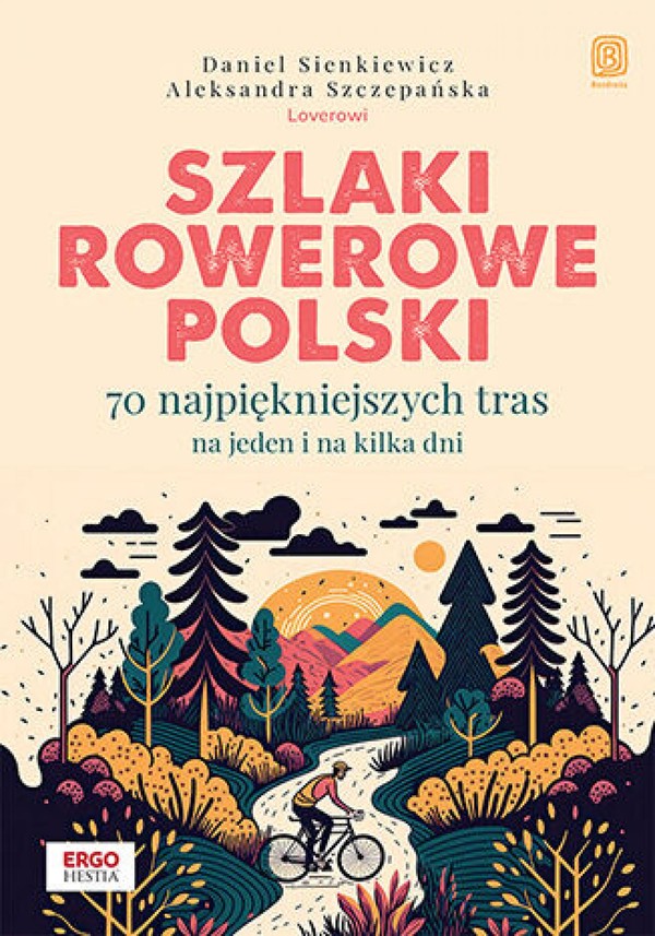Szlaki rowerowe Polski. 70 najpiękniejszych tras na jeden i na kilka dni - mobi, epub, pdf
